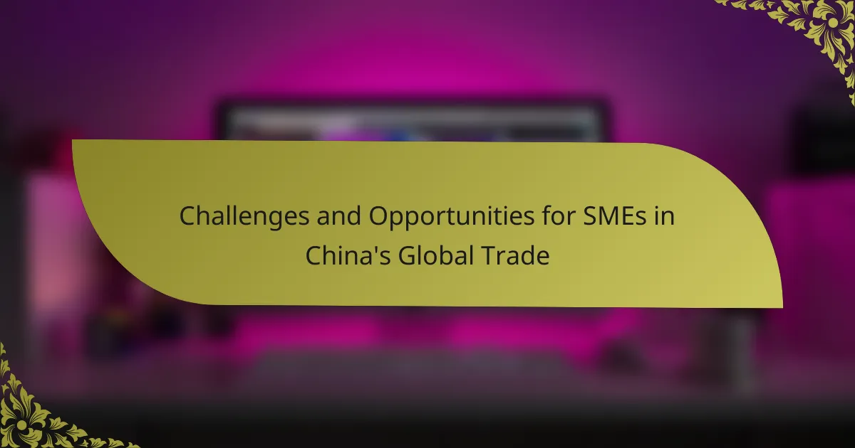Challenges and Opportunities for SMEs in China’s Global Trade