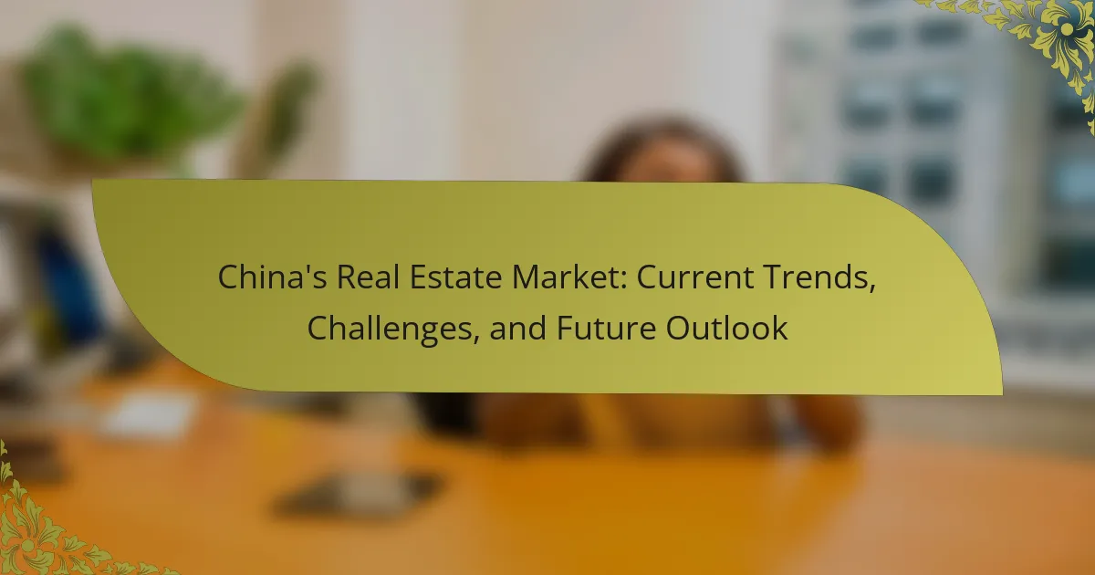 China’s Real Estate Market: Current Trends, Challenges, and Future Outlook