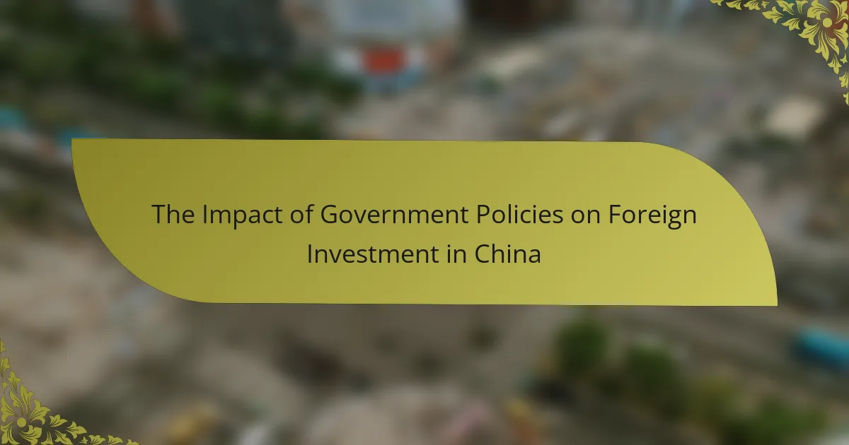 The Impact of Government Policies on Foreign Investment in China