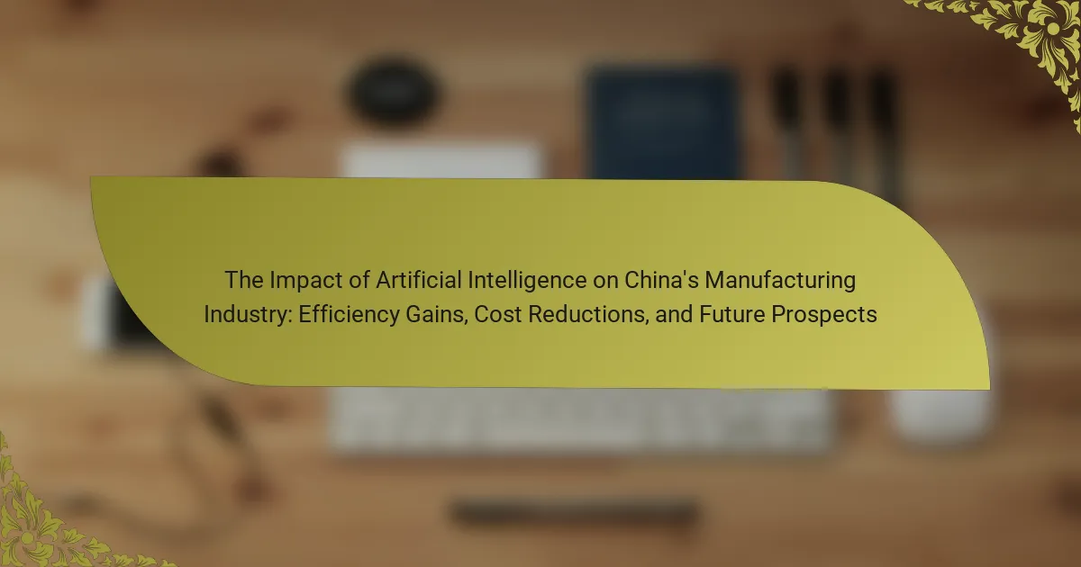 The Impact of Artificial Intelligence on China’s Manufacturing Industry: Efficiency Gains, Cost Reductions, and Future Prospects