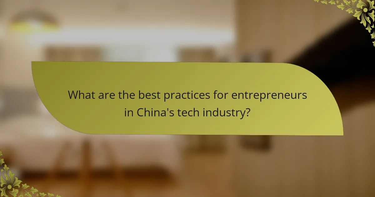 What are the best practices for entrepreneurs in China's tech industry?