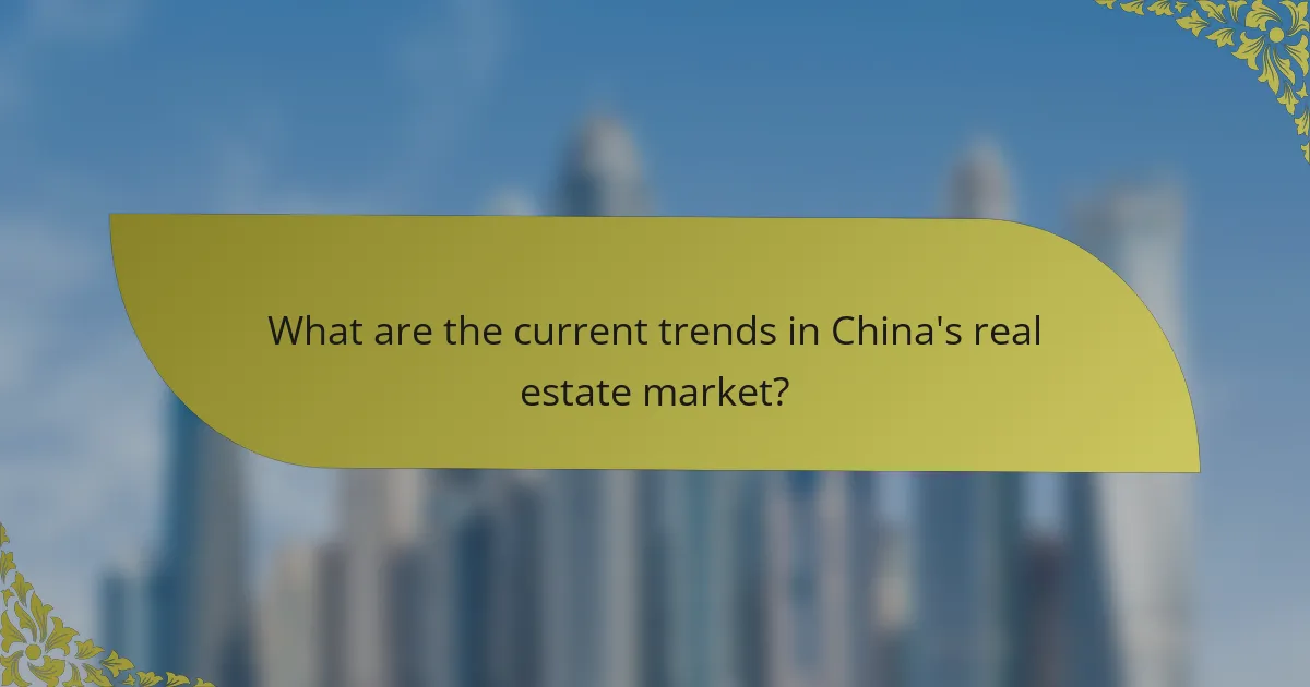 What are the current trends in China's real estate market?