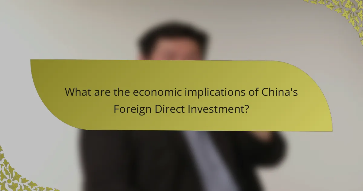 What are the economic implications of China's Foreign Direct Investment?