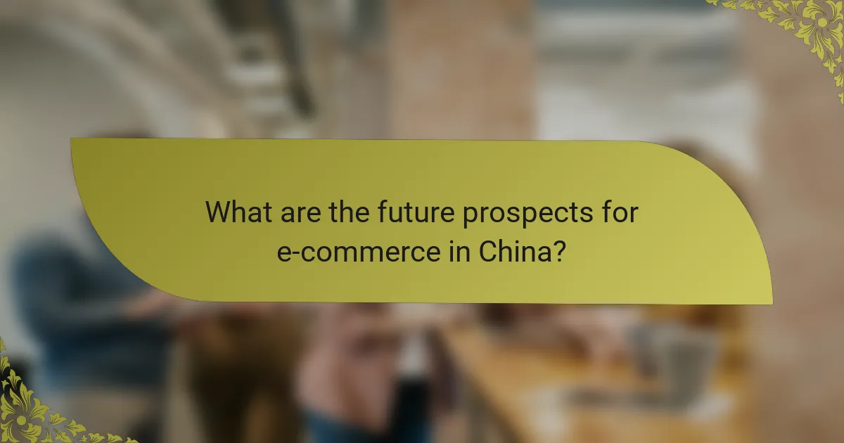 What are the future prospects for e-commerce in China?