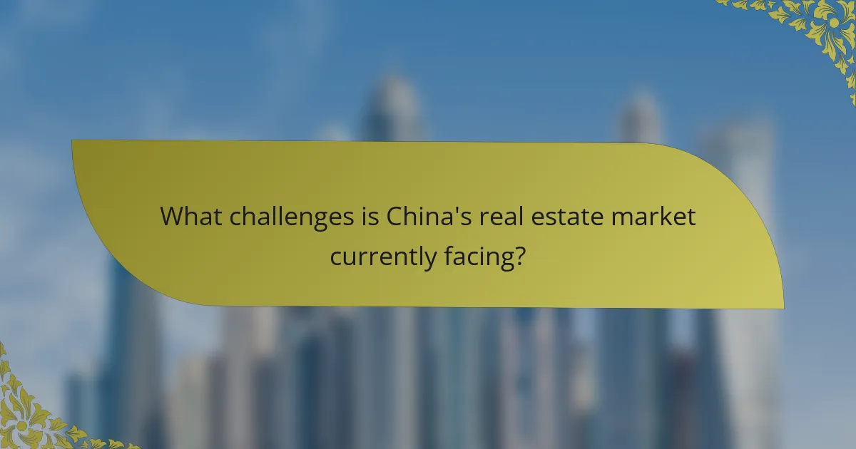 What challenges is China's real estate market currently facing?