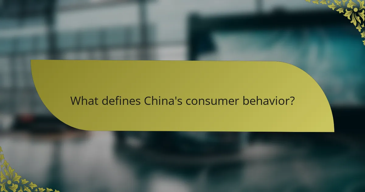 What defines China's consumer behavior?