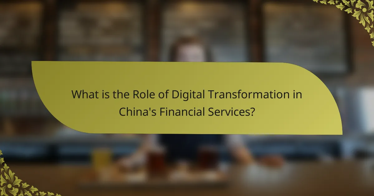 What is the Role of Digital Transformation in China's Financial Services?